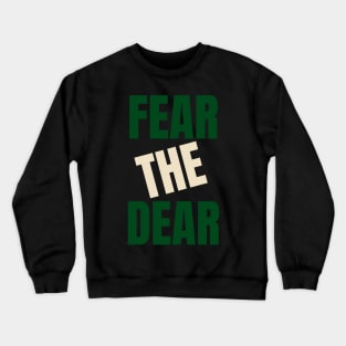 fear the dear Crewneck Sweatshirt